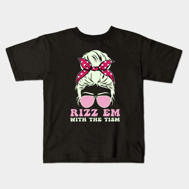 Autism support Autistic Rizz'em With The Tism messy bun Kids T-Shirt by NIKA13